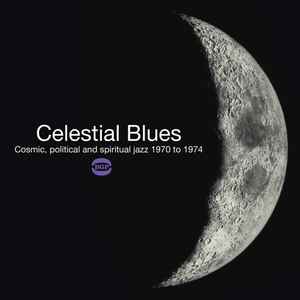 V/A - Celestial Blues: Cosmic, Political and Spiritual Jazz 1970 to 1974