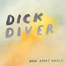 Dick Diver - New Start Again