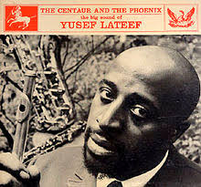 Yusef Lateef - The Centaur and The Phoenix
