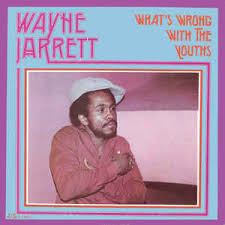 Wayne Jarrett - Whats wrong with the youths