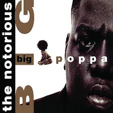 Notorious B.I.G. - Big Poppa