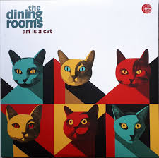 The Dining Rooms - Art Is A Cat