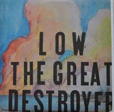 Low - The Great Destroyer
