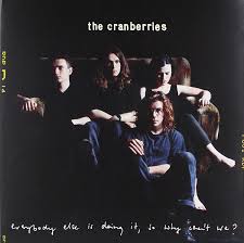 The Cranberries - Everybody Else Is Doing It, So Why Can’t We?