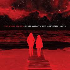 The White Stripes - Under Great White Northern Lights