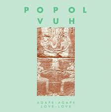 Popol Vuh - Agape Agape Love Love