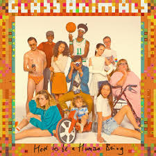 Glass Animals -  How To Be A Human Being