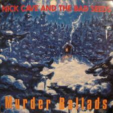 Nick Cave & The bad seeds - Murder Ballads