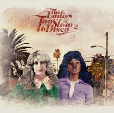 The Ladies of Too Slow to Disco - Various