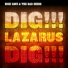 Nick Cave - Dig, Lazarus, Dig