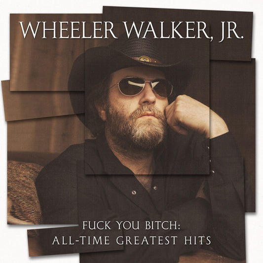Wheeler Walker Jr. - Fuck You Bitch (Greatest Hits)