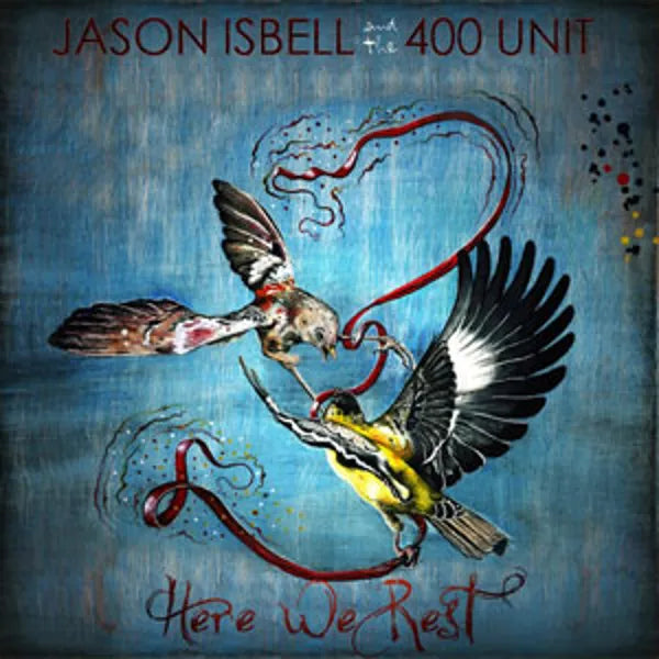 Jason Isbell and the 400 Unit - Here We Rest