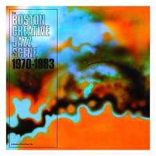 V/A - The Boston Creative Jazz Scene 1970-83