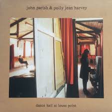 John Parish & Polly Jean Harvey - Dance Hall At Louse Point
