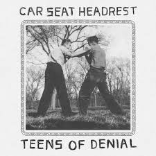 Car seat Headrest - Teens Of Denial