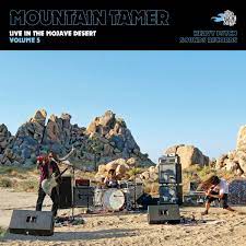 Mountain Tamer - Live In The Mojave Desert (Vol 5)