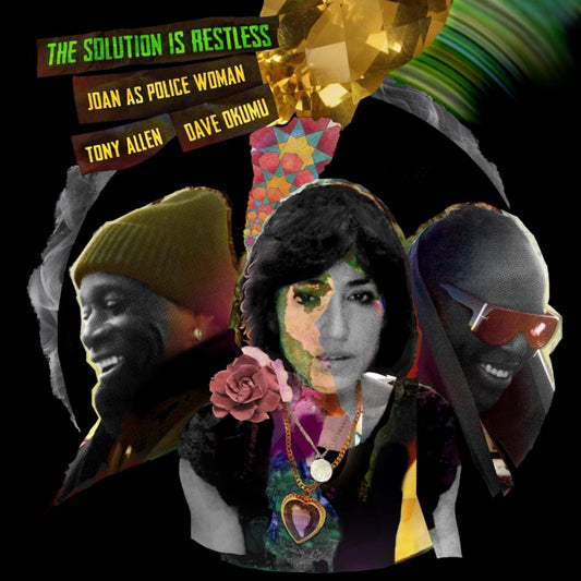 Joan As Police Woman, Tony Allen, Dave Okumu - The Solution Is Restless